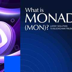 What is Monad (MON)? Layer 1 Solution to Blockchain Trilemma