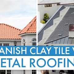 Metal Roofing vs. Spanish Clay Tile: Which Roofing Material is Best?