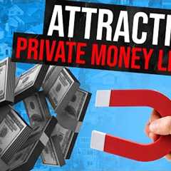 How to Attract Private Money Lenders to Fund Your Real Estate Deals