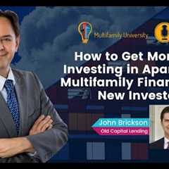 How to get money for investing in apartments.  Multifamily Financing For New Investors