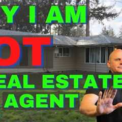 WHY I AM NOT A REAL ESTATE AGENT.  As an investor, maybe you should not be one either.  Dion Talk