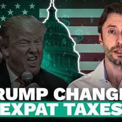 Trump's 2025 Tax Law: What Expats Need to Know