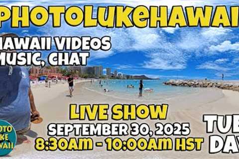 PhotoLukeHawaii LIVE SHOW September 30, 2025 Thing to do in Hawaii