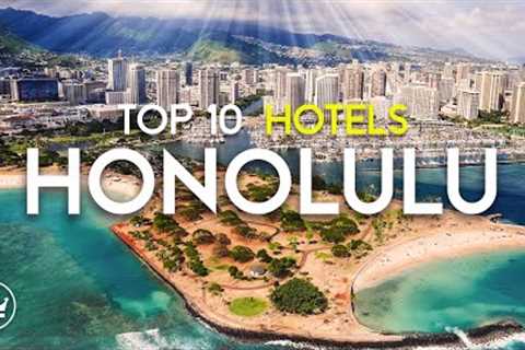 Top 10 BEST Hotels &amp; Resorts In Honolulu 2025: The Ultimate Luxury Stays in Honolulu