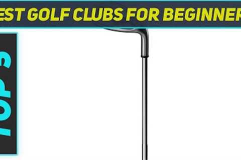 5 Best Golf Clubs For Beginners in 2023