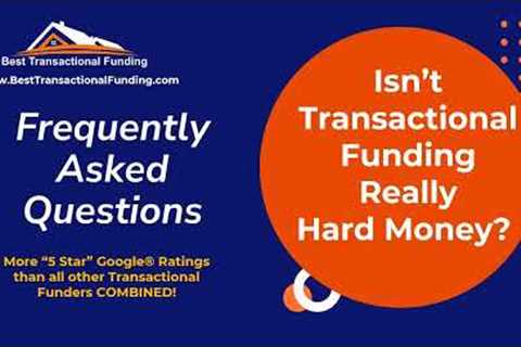 Real Estate Investing - Isn't Transactional Funding Really Just Hard Money?