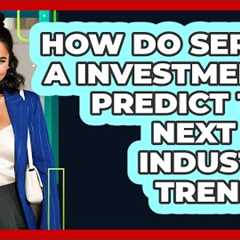 How Do Series A Investments Predict The Next Big Industry Trends? - Founders Supporting Founders