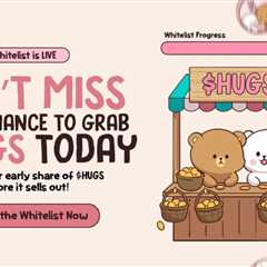 Blink and It’s Gone: The $HUGS Whitelist Is Almost Full!