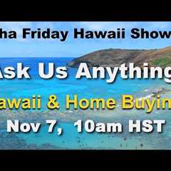 Aloha Friday Hawaii Real Estate Show -LIVE- 11/7/25