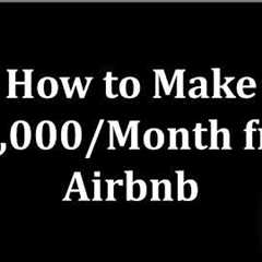 How to Make $10,000/Month with Airbnb - Step by Step