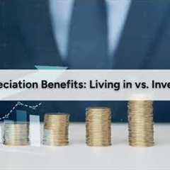 Appreciation Benefits Living vs  Investing