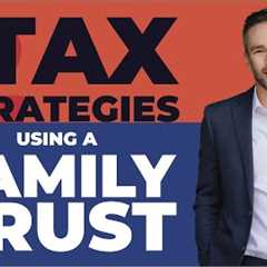 Family Trusts | 2 Important Tax Planning Strategies