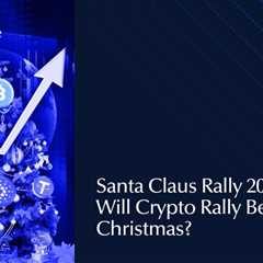 Santa Claus Rally 2025: Will Crypto Rally Before Christmas?