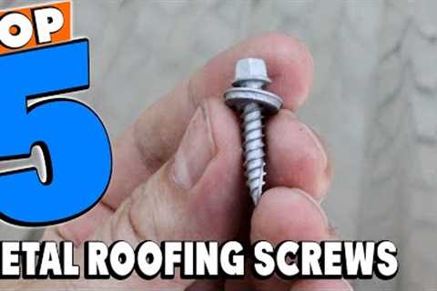 Top 5 Best Metal Roofing Screw Review In 2024
