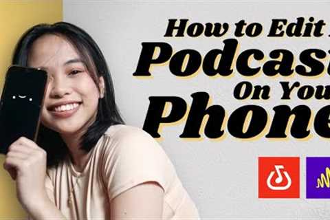 Podcast Editing On Your Phone | App I Use For Podcast Editing (Philippines)