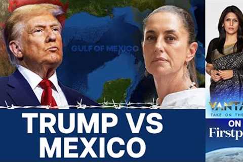Trump ‘Gulf of America’ Vow: Mexico’s Sheinbaum Pushes 'Mexican America' | Vantage with Palki Sharma