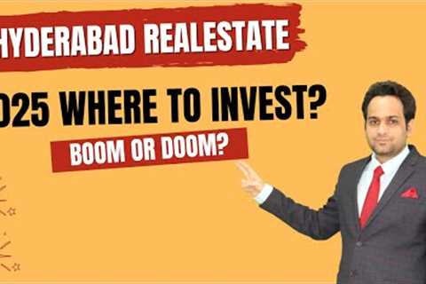 Hyderabad Real Estate: Where to invest in 2025