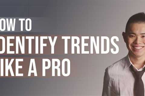 How to Identify Trends Like a Pro (Never be Guessing Again)