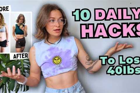 10 Weight Loss Hacks That Helped Me Lose 40lbs
