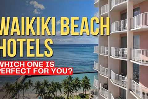 Waikiki Beach Hotels: Which One is Perfect for You?