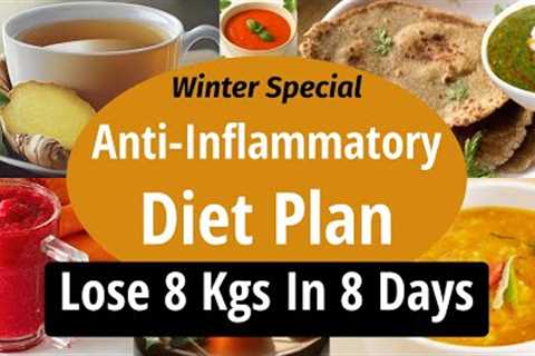 Anti-Inflammatory Diet Plan For Fast Weight Loss In Winter | Lose 8 Kgs In 8 Days | Let's Go Healthy