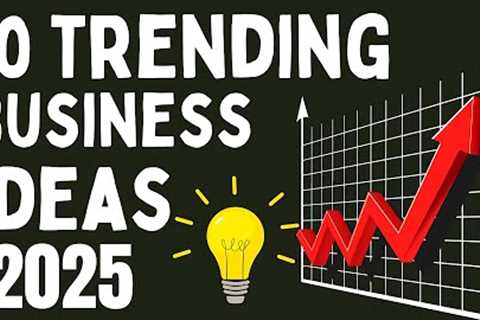Top 10 Trending Business Ideas to Start a New Business in 2025