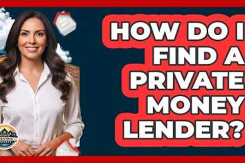 How Do I Find a Private Money Lender?