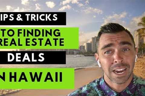 Hawaii Real Estate - Tips &amp; Tricks To Finding Deals