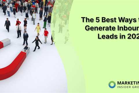 The 5 Best Ways to Generate Inbound Leads in 2026