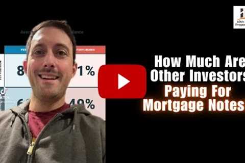 How Much Are Other Investors Paying For Mortgage Notes?
