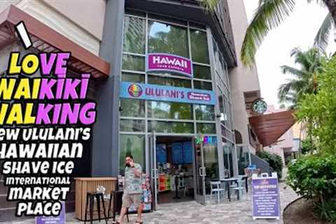 I Love Waikiki Walking | New Ululani's Hawaiian Shave Ice, International Market Place, Hyatt Regency