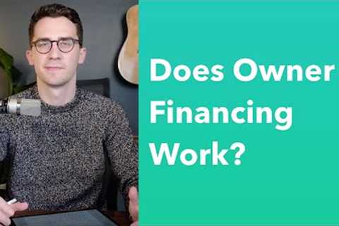Is Owner Financing A Good Idea? Pros and Cons