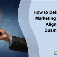 How to Define Digital Marketing KPIs That Align with Your Business Goals