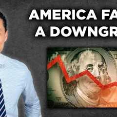 Another U.S. Credit Downgrade Is Coming — Get Ready