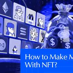 How to Make Money With NFT in 2025