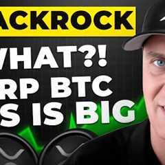 Blackrock What ‼️ XRP BITCOIN HOLDERS NEED TO SEE THIS NOW