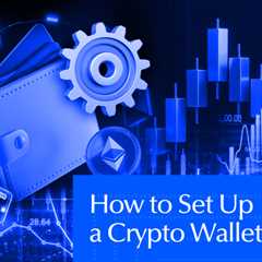 How to Set Up a Crypto Wallet: A Step-by-Step Guide