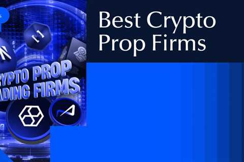 The Best Crypto Prop Firms to Join in 2025