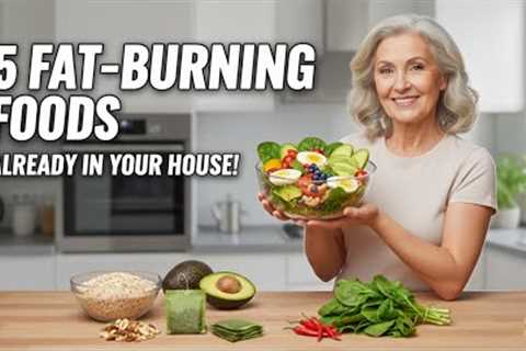 5 Fat-Burning Foods Seniors Already Have at Home | Lose Weight After 60
