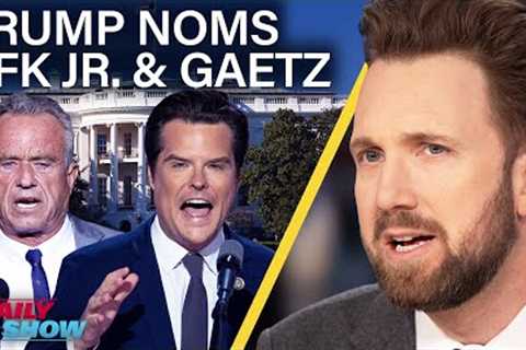 Trump Nominates RFK Jr. and Matt Gaetz In Latest Shock Moves | The Daily Show