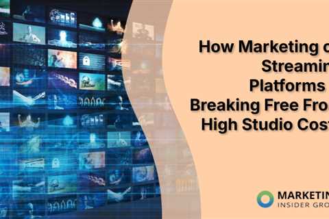 How Marketing on Streaming Platforms is Breaking Free From High Studio Costs