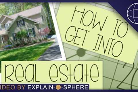 How to get into Real Estate: investing strategies 101