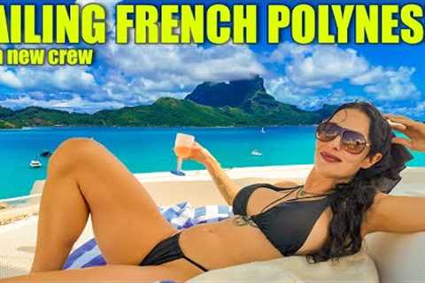 Sailing French Polynesia: New Crew, New Boat, New Paradise