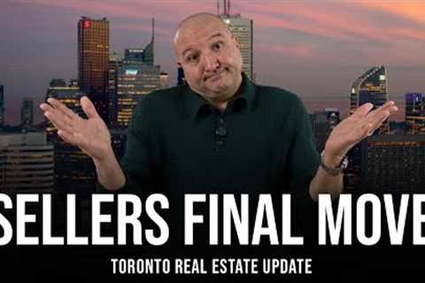 Sellers Final Move (Toronto Real Estate Market Update)