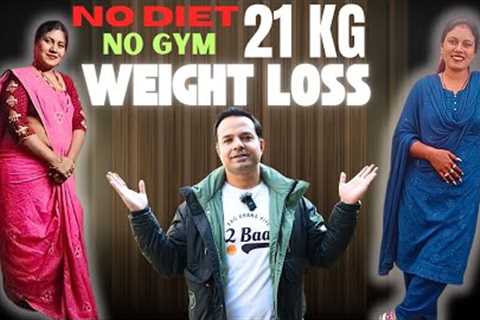 No Diet, No GYM 21 KG Weight Loss