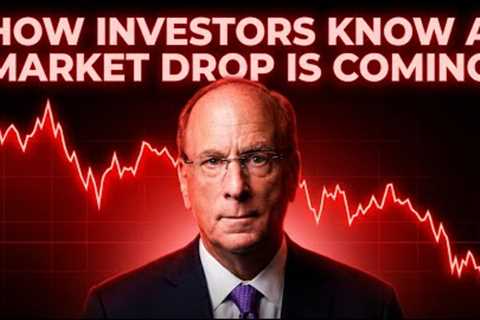 Larry Fink: How Investors Know a Market Drop Is Coming