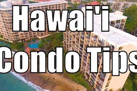 Condo Buying Tips - From A Hawaii Real Estate Agent ~ Call 808-298-2030