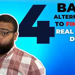 4 Ways To Finance A Real Estate Investment Deal (Bank Alternatives)