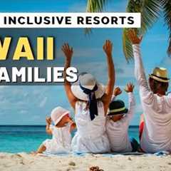 Top 10 Best Luxury Hotels & All inclusive Resorts In Hawaii For Families
