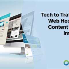 Tech to Traffic: How Web Hosting and Content Strategy Impact ROI